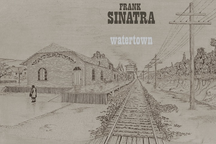 FRANK SINATRA CONCEPT ALBUM “WATERTOWN,” NEWLY MIXED AND REMASTERED