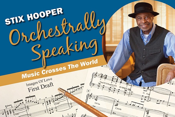 STIX HOOPER, FOUNDER OF “THE CRUSADERS” DROPS HIS LATEST ALBUM, “ORCHESTRALLY SPEAKING”